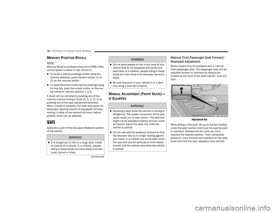JEEP GRAND CHEROKEE 2023 Owners Guide
36GETTING TO KNOW YOUR VEHICLE
(Continued)
MEMORY POSITION RECALL
NOTE:Memory Recall is available when not in PARK, if the
vehicle speed is below 5 mph (8 km/h).
To recall a memory settings pro JEEP GRAND CHEROKEE 2023 Owners Guide
36GETTING TO KNOW YOUR VEHICLE
(Continued)
MEMORY POSITION RECALL
NOTE:Memory Recall is available when not in PARK, if the
vehicle speed is below 5 mph (8 km/h).
To recall a memory settings pro
