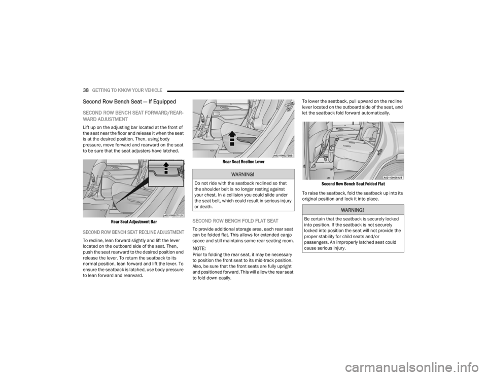 JEEP GRAND CHEROKEE 2023  Owners Manual 
38GETTING TO KNOW YOUR VEHICLE  
Second Row Bench Seat — If Equipped
SECOND ROW BENCH SEAT FORWARD/REAR -
WARD ADJUSTMENT
Lift up on the adjusting bar located at the front of 
the seat near the flo