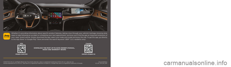 JEEP GRAND CHEROKEE 2023  Owners Manual Second Edition  
23_WL_OM_EN_USC
©2022 FCA US LLC . All Rights Reserved. Tous droits réservés. Jeep is a registered trademark of FCA US LLC . Jeep est une  
marque déposée de FCA US LLC . App Sto