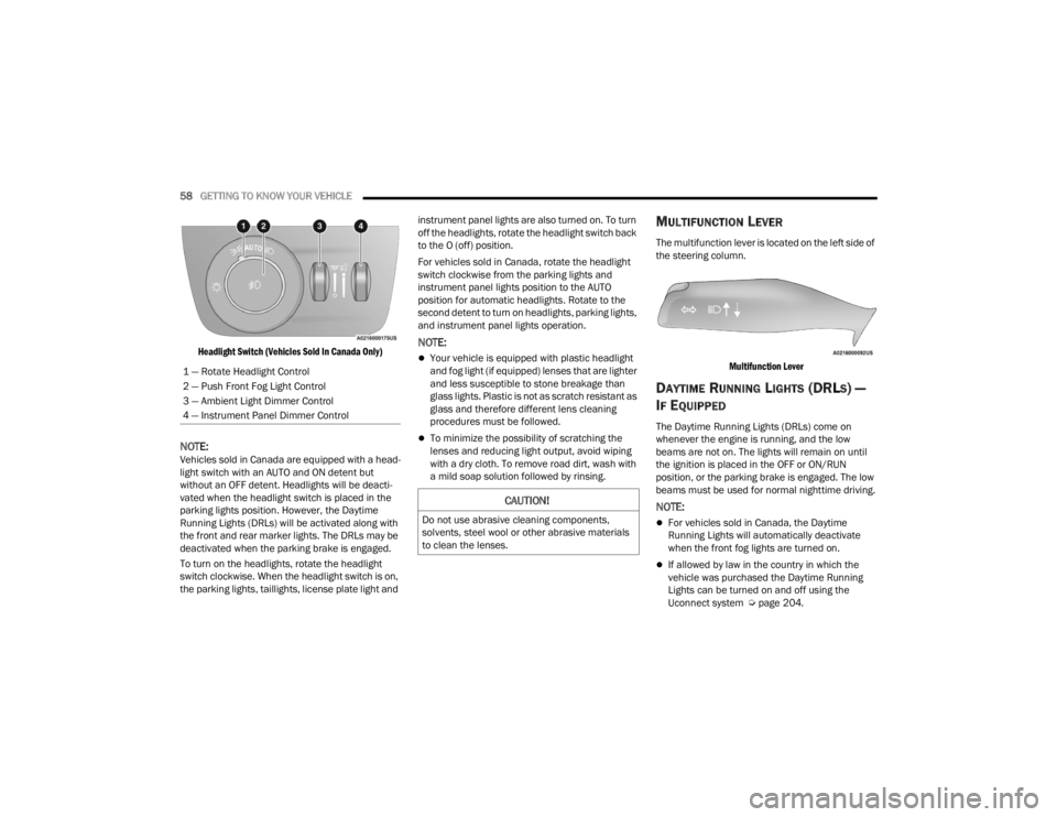 JEEP GRAND CHEROKEE 2023 Workshop Manual
58GETTING TO KNOW YOUR VEHICLE
Headlight Switch (Vehicles Sold In Canada Only)
NOTE:Vehicles sold in Canada are equipped with a head -
light switch with an AUTO and ON detent but
without an OFF JEEP GRAND CHEROKEE 2023 Workshop Manual
58GETTING TO KNOW YOUR VEHICLE
Headlight Switch (Vehicles Sold In Canada Only)
NOTE:Vehicles sold in Canada are equipped with a head -
light switch with an AUTO and ON detent but
without an OFF