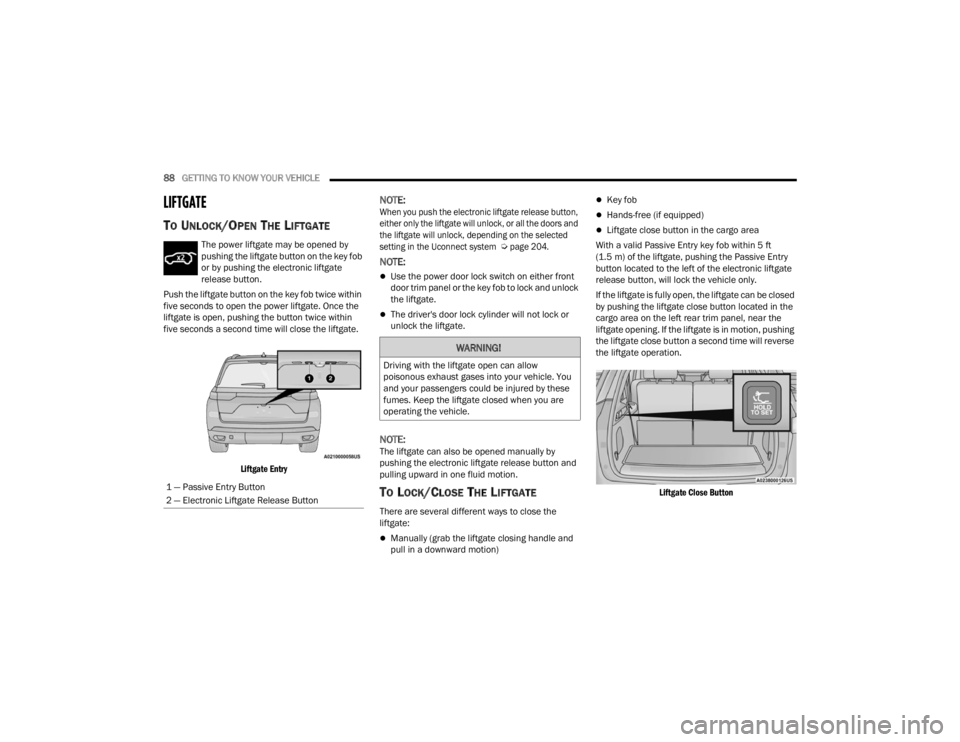 JEEP GRAND CHEROKEE 2023 Manual Online
88GETTING TO KNOW YOUR VEHICLE
LIFTGATE
TO UNLOCK/OPEN THE LIFTGATE
The power liftgate may be opened by
pushing the liftgate button on the key fob
or by pushing the electronic liftgate
release b JEEP GRAND CHEROKEE 2023 Manual Online
88GETTING TO KNOW YOUR VEHICLE
LIFTGATE
TO UNLOCK/OPEN THE LIFTGATE
The power liftgate may be opened by
pushing the liftgate button on the key fob
or by pushing the electronic liftgate
release b