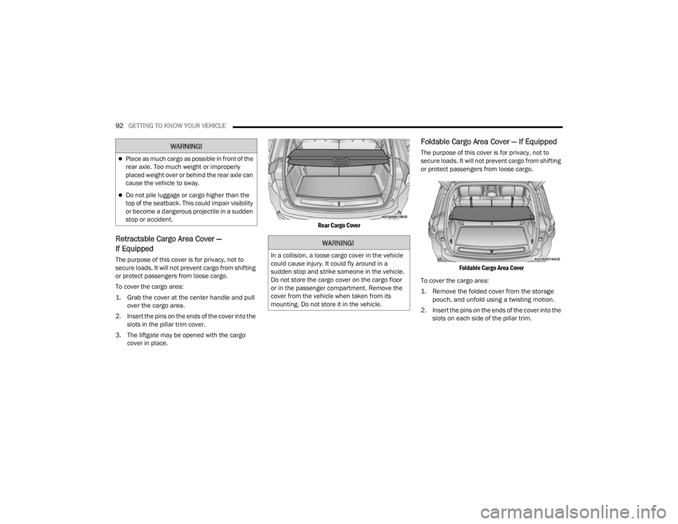JEEP GRAND CHEROKEE 2023 Owners Manual
92GETTING TO KNOW YOUR VEHICLE
Retractable Cargo Area Cover —
If Equipped
The purpose of this cover is for privacy, not to
secure loads. It will not prevent cargo from shifting
or protect pass JEEP GRAND CHEROKEE 2023 Owners Manual
92GETTING TO KNOW YOUR VEHICLE
Retractable Cargo Area Cover —
If Equipped
The purpose of this cover is for privacy, not to
secure loads. It will not prevent cargo from shifting
or protect pass