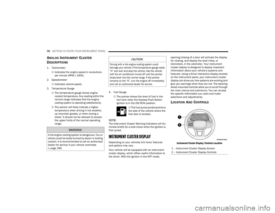JEEP GRAND CHEROKEE 2023 Owners Manual
98GETTING TO KNOW YOUR INSTRUMENT PANEL
ANALOG INSTRUMENT CLUSTER
D
ESCRIPTIONS
1. Tachometer
Indicates the engine speed in revolutions
per minute (RPM x 1000).
2. Speedometer
Indicates v JEEP GRAND CHEROKEE 2023 Owners Manual
98GETTING TO KNOW YOUR INSTRUMENT PANEL
ANALOG INSTRUMENT CLUSTER
D
ESCRIPTIONS
1. Tachometer
Indicates the engine speed in revolutions
per minute (RPM x 1000).
2. Speedometer
Indicates v