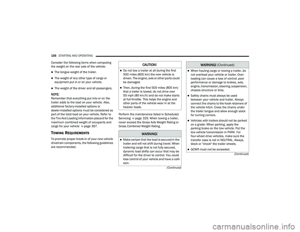 JEEP GRAND CHEROKEE TRAILHAWK 2020  Owners Manual W�$�5N�,N�*�
Make certain that the load is secured in the 
trailer and will not shift during travel. When 
trailering cargo that is not fully secured, 
dynamic load shifts can occur that may be 
d