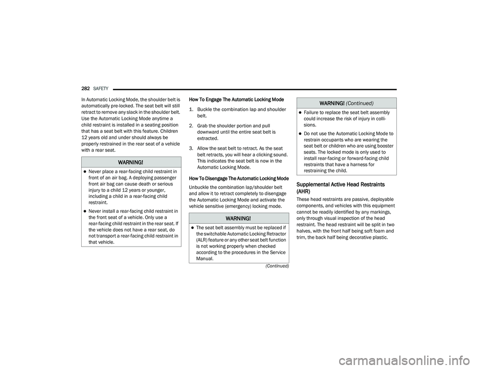 JEEP GRAND CHEROKEE TRAILHAWK 2020  Owners Manual W�$�5N�,N�*�
Never place a rear-facing child restraint in 
front of an air bag. A deploying passenger 
front air bag can cause death or serious 
injury to a child 12 years or younger, 
including a
