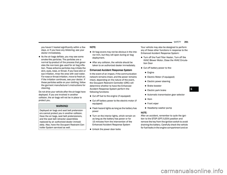 JEEP GRAND CHEROKEE TRAILHAWK 2020  Owners Manual W�$�5N�,N�*�
�e�S�Oo�\e�G a�L�U bag�V a�Q�G �Veat be�Ot �S�Uete�Q�V�Lo�Q-
ers cannot protect you in another collision. 
Have the air bags, seat belt pretensioners, 
and the seat belt retractor assem