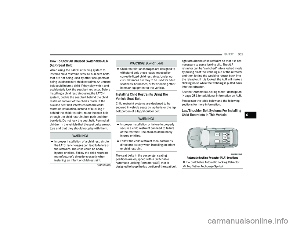 JEEP GRAND CHEROKEE TRAILHAWK 2020  Owners Manual W�$�5N�,N�*�
Improper installation or failure to properly 
secure a child restraint can lead to failure 
of the restraint. The child could be badly 
injured or killed.
Follow the child restrain