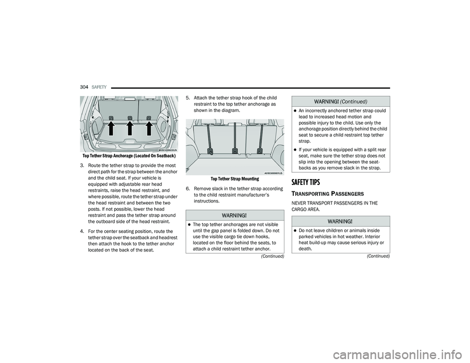 JEEP GRAND CHEROKEE TRAILHAWK 2020  Owners Manual W�$�5N�,N�*�
The top tether anchorages are not visible 
until the gap panel is folded down. Do not 
use the visible cargo tie down hooks, 
located on the floor behind the seats, to 
attach a child