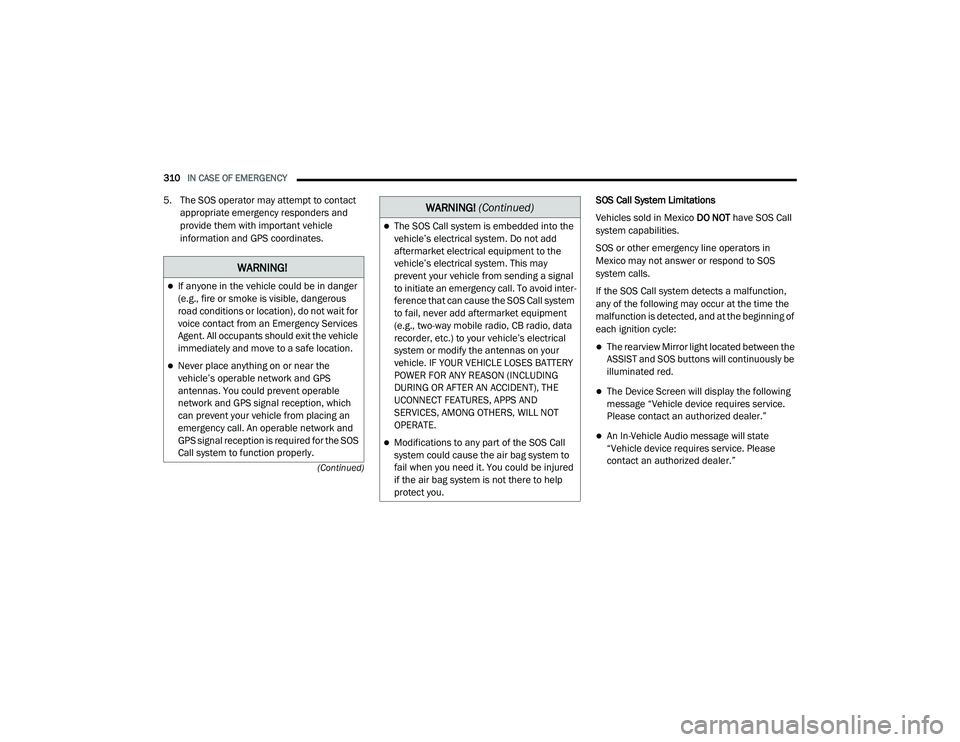 JEEP GRAND CHEROKEE TRAILHAWK 2020  Owners Manual W�$�5N�,N�*�
If anyone in the vehicle could be in danger 
(e.g., fire or smoke is visible, dangerous 
road conditions or locationyf���G�R��Q�R�W��Z�D�L�W��I�R�U� 
voice contact from an Emerge
