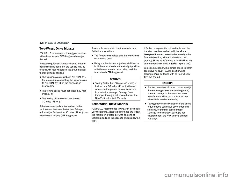 JEEP GRAND CHEROKEE TRAILHAWK 2020  Owners Manual C�$U�7�,ON�
Front or rear wheel lifts must not be used (if 
the remaining wheels are on the groundyf�� 
Internal damage to the transmission or 
transfer case will occur if a front or rear 
wheel 
