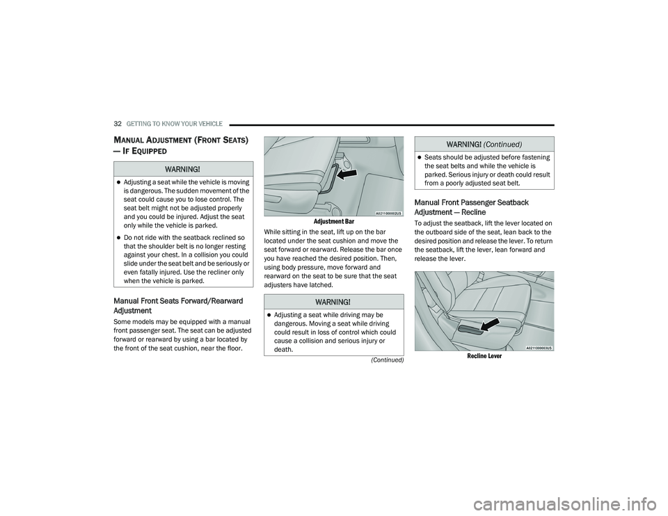 JEEP GRAND CHEROKEE TRAILHAWK 2020 Owners Guide W�$�5N�,N�*�
Adjusting a seat while driving may be 
dangerous. Moving a seat while driving 
could result in loss of control which could 
cause a collision and serious injury or 
death.
WARNING! (C