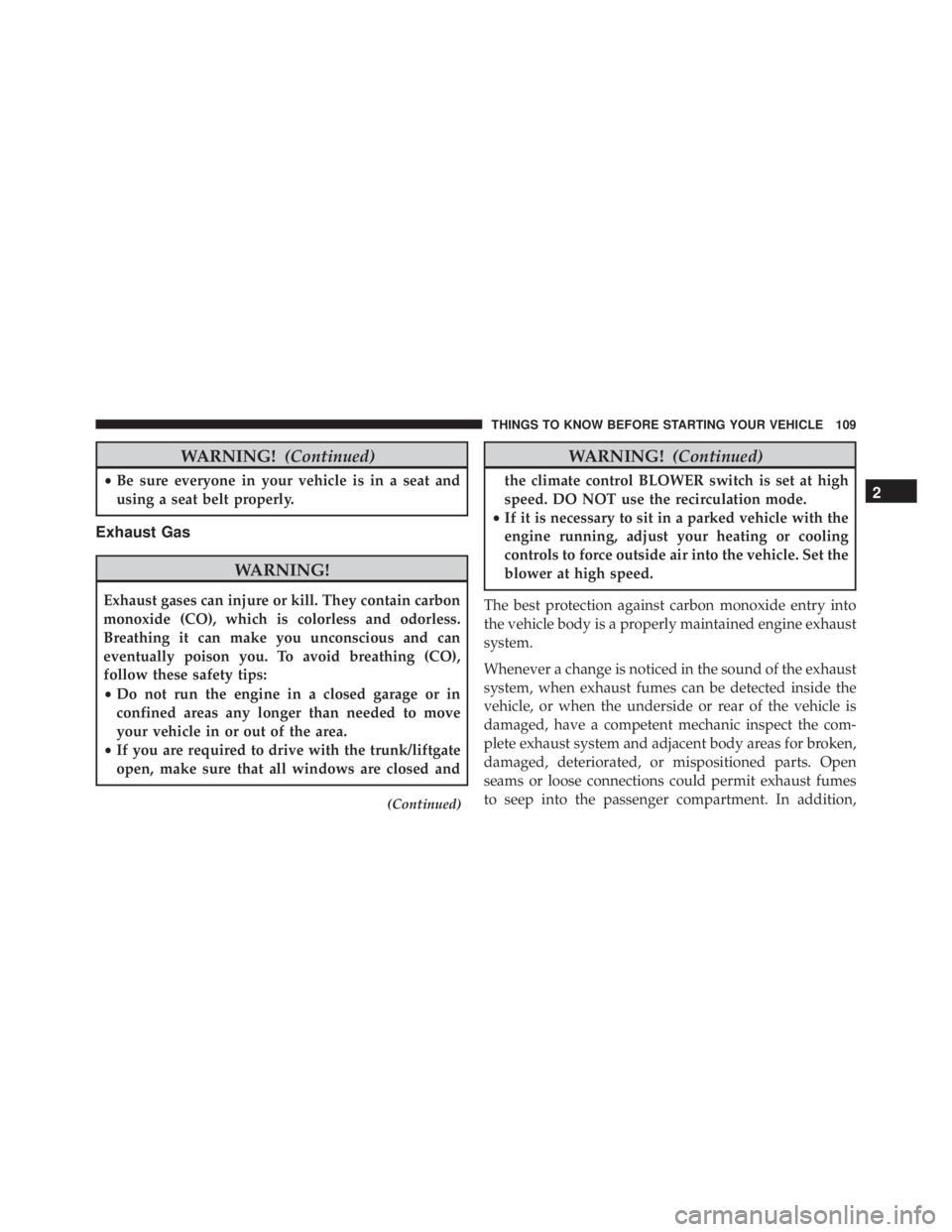JEEP GRAND CHEROKEE LAREDO 2012  Owners Manual WARNING!(Continued)
•Be sure everyone in your vehicle is in a seat and
using a seat belt properly.
Exhaust Gas 
