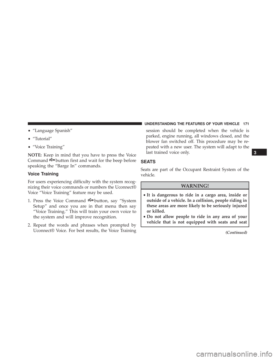 JEEP GRAND CHEROKEE LAREDO 2012 Owners Manual •“Language Spanish”
• “Tutorial”
• “Voice Training”
NOTE: Keep in mind that you have to press the Voice
Command JEEP GRAND CHEROKEE LAREDO 2012 Owners Manual •“Language Spanish”
• “Tutorial”
• “Voice Training”
NOTE: Keep in mind that you have to press the Voice
Command