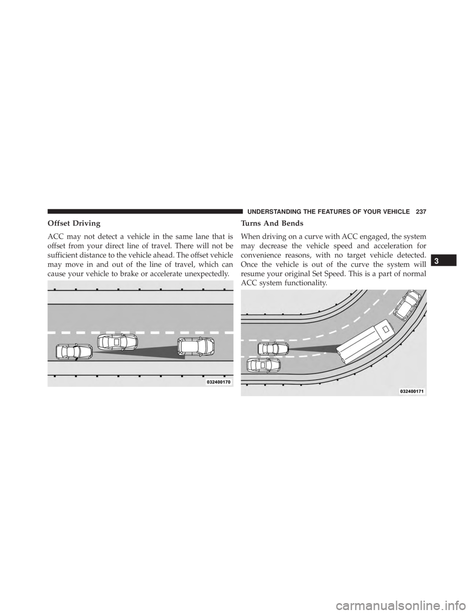 JEEP GRAND CHEROKEE LAREDO 2012 Owners Manual 3
UNDERSTANDING THE FEATURES OF YOUR VEHICLE 237 JEEP GRAND CHEROKEE LAREDO 2012 Owners Manual 3
UNDERSTANDING THE FEATURES OF YOUR VEHICLE 237