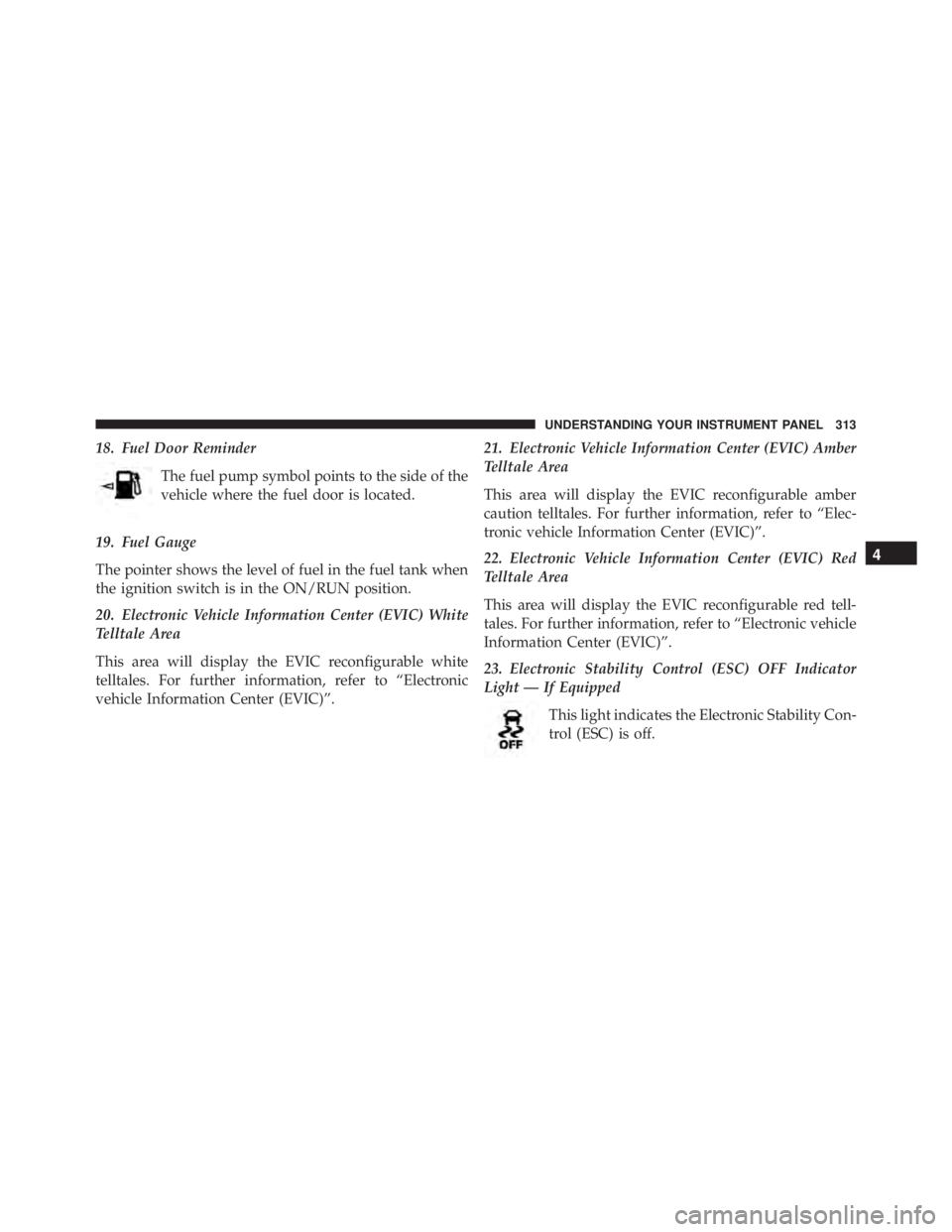 JEEP GRAND CHEROKEE LAREDO 2012 Owners Manual 4
UNDERSTANDING YOUR INSTRUMENT PANEL 313 JEEP GRAND CHEROKEE LAREDO 2012 Owners Manual 4
UNDERSTANDING YOUR INSTRUMENT PANEL 313
