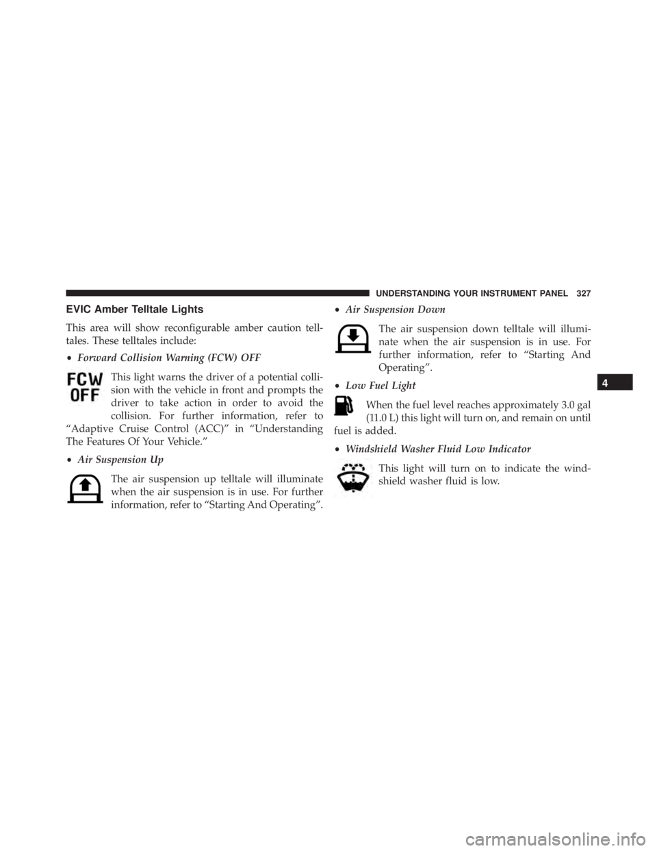 JEEP GRAND CHEROKEE LAREDO 2012  Owners Manual 4
UNDERSTANDING YOUR INSTRUMENT PANEL 327 