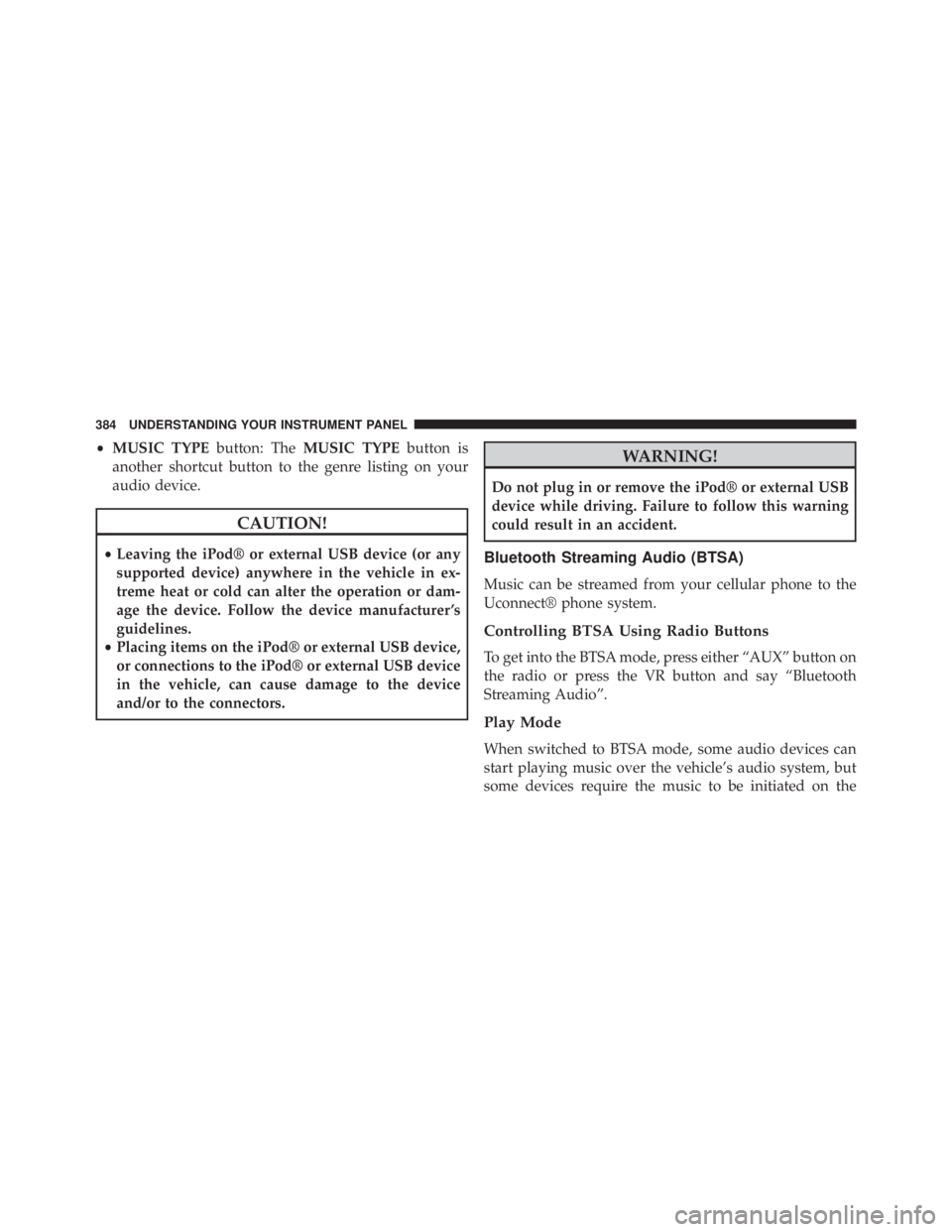JEEP GRAND CHEROKEE LAREDO 2012  Owners Manual •MUSIC TYPE button: TheMUSIC TYPE button is
another shortcut button to the genre listing on your
audio device. 
