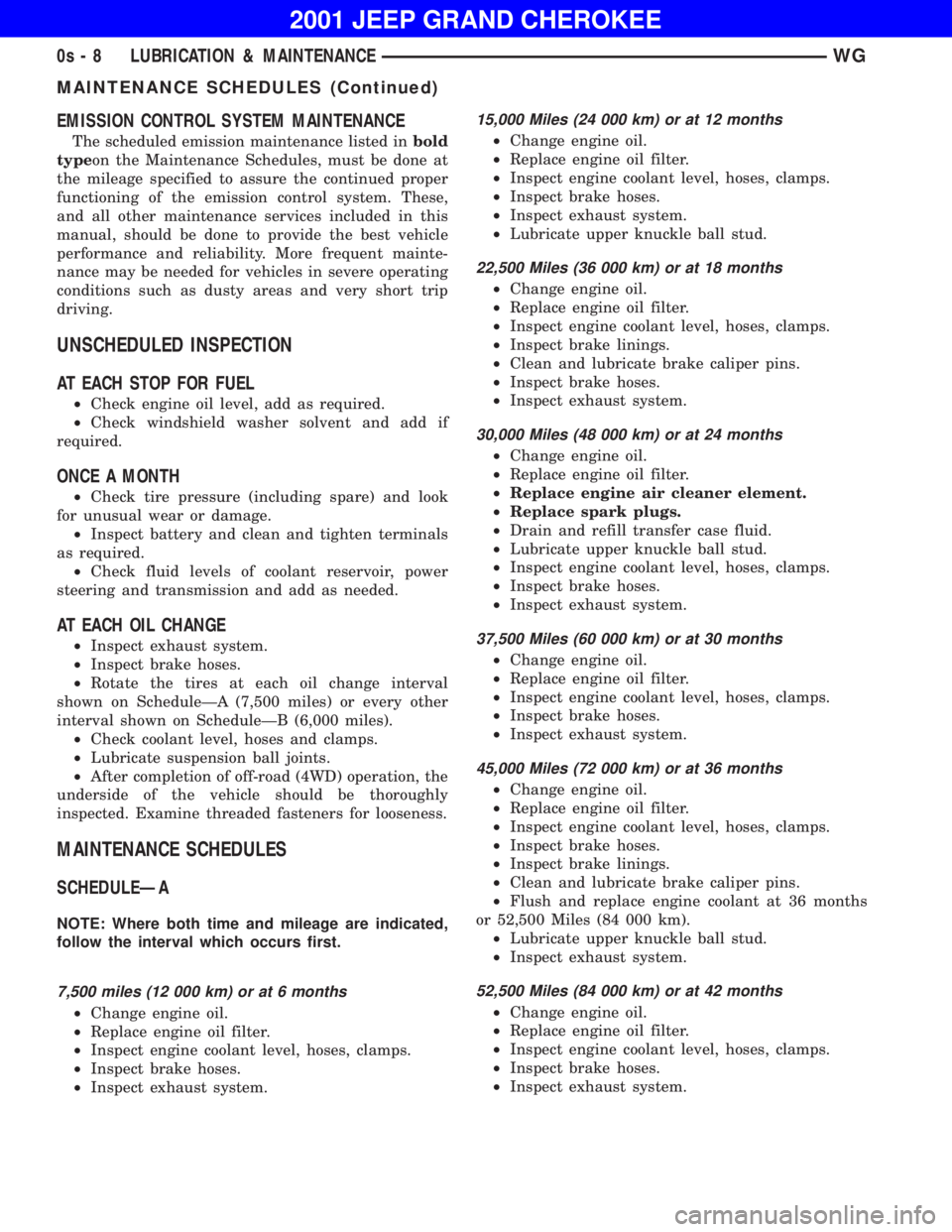 JEEP GRAND CHEROKEE 2001 User Guide MAINTENANCE SCHEDULES (Continued) JEEP GRAND CHEROKEE 2001 User Guide MAINTENANCE SCHEDULES (Continued)