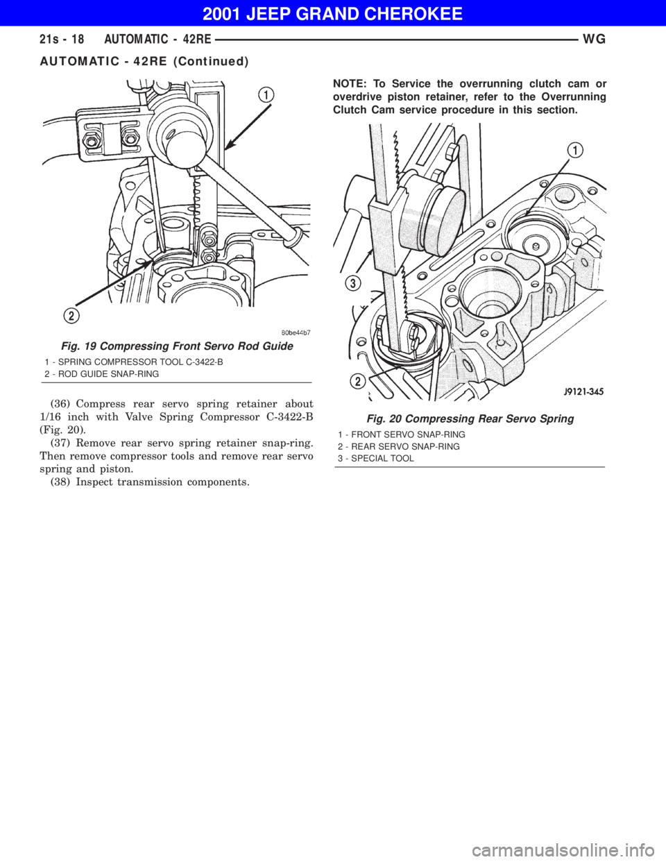 JEEP GRAND CHEROKEE 2001 Owners Manual Fig. 19 Compressing Front Servo Rod Guide
AUTOMATIC - 42RE (Continued) JEEP GRAND CHEROKEE 2001 Owners Manual Fig. 19 Compressing Front Servo Rod Guide
AUTOMATIC - 42RE (Continued)