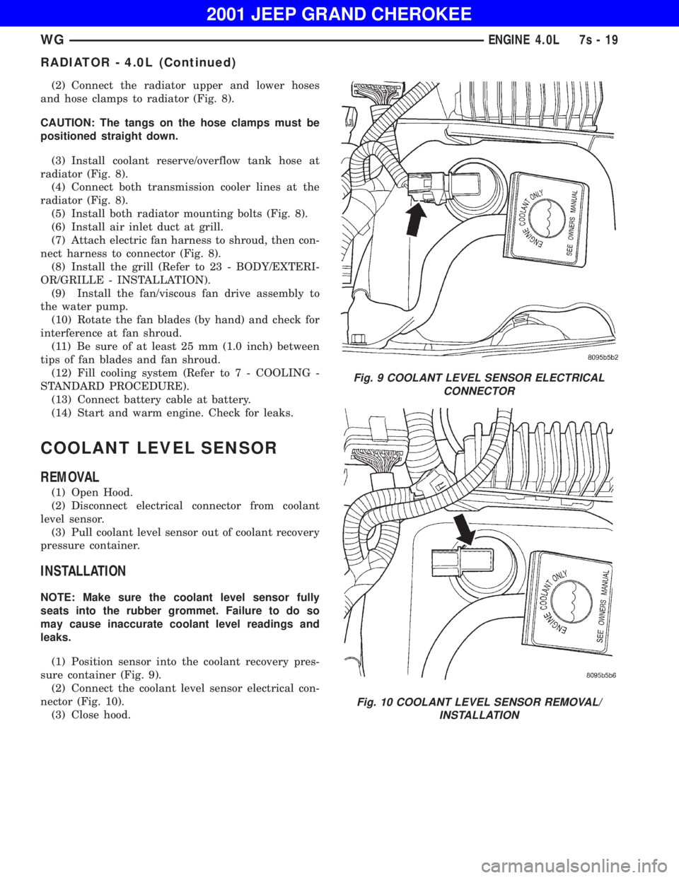 JEEP GRAND CHEROKEE 2001 Owners Manual Fig. 10 COOLANT LEVEL SENSOR REMOVAL/
INSTALLATION
WGENGINE 4.0L 7s - 19 JEEP GRAND CHEROKEE 2001 Owners Manual Fig. 10 COOLANT LEVEL SENSOR REMOVAL/
INSTALLATION
WGENGINE 4.0L 7s - 19
