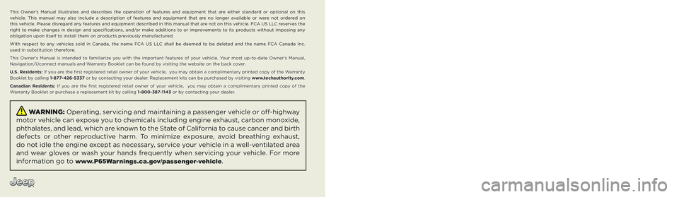 JEEP GRAND CHEROKEE LIMITED 2022 Owners Manual The driver’s primary responsibility is the safe operation of the vehicle. Driving while distracted can result in loss of vehicle control,
resulting in an accident and personal injury. FCA US LLC st JEEP GRAND CHEROKEE LIMITED 2022 Owners Manual The driver’s primary responsibility is the safe operation of the vehicle. Driving while distracted can result in loss of vehicle control,
resulting in an accident and personal injury. FCA US LLC st