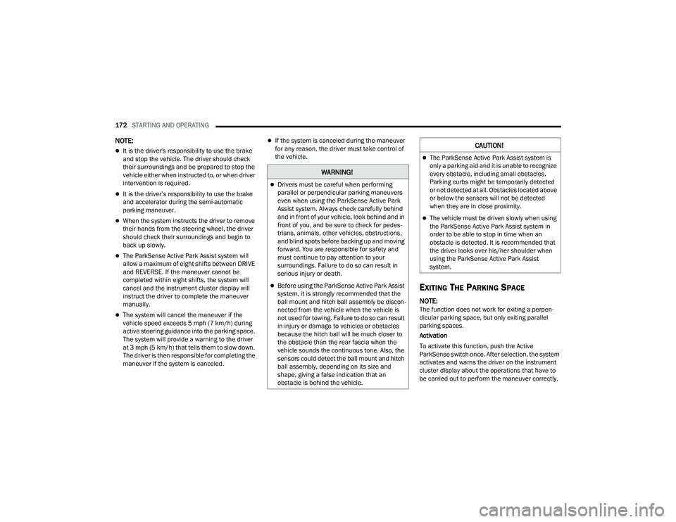 JEEP GRAND CHEROKEE LIMITED 2022  Owners Manual W�$�5N�,N�*�
Drivers must be careful when performing 
parallel or perpendicular parking maneuvers 
even when using the ParkSense Active Park 
Assist system. Always check carefully behind 
and in f