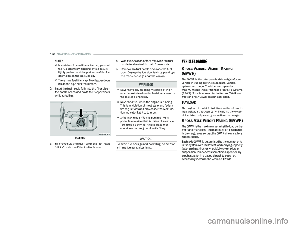 JEEP GRAND CHEROKEE LIMITED 2022  Owners Manual W�$�5N�,N�*�
Never have any smoking materials lit in or 
near the vehicle when the fuel door is open or 
the tank is being filled.
Never add fuel when the engine is running. 
This is in violati