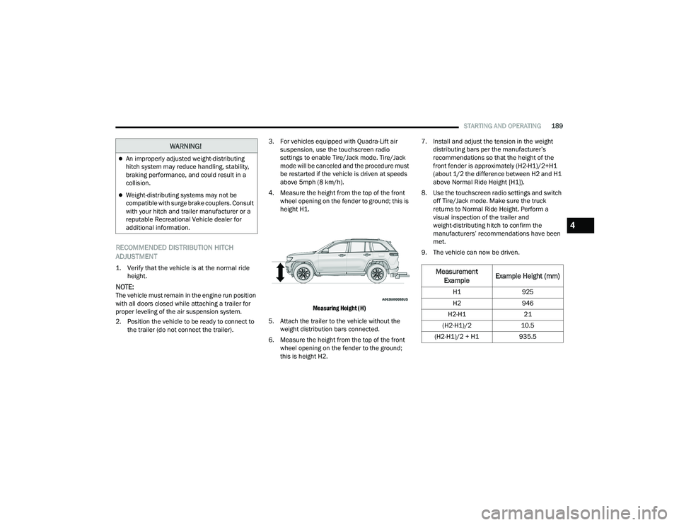 JEEP GRAND CHEROKEE LIMITED 2022  Owners Manual W�$�5N�,N�*�
An improperly adjusted weight-distributing 
hitch system may reduce handling, stability, 
braking performance, and could result in a 
collision.
Weight-distributing systems may not