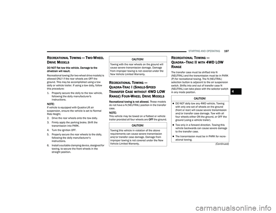 JEEP GRAND CHEROKEE LIMITED 2022  Owners Manual C�$U�7�,ON�
DO NOT dolly tow any 4WD vehicle. Towing 
with only one set of wheels on the ground 
(front or rearyf��Z�L�O�O��F�D�X�V�H��V�H�Y�H�U�H��W�U�D�Q�V�P�L�V�V�L�R�Q� 
and/or transfer ca
