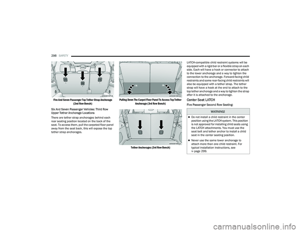 JEEP GRAND CHEROKEE LIMITED 2022  Owners Manual W�$�5N�,N�*�
Do not install a child restraint in the center 
position using the LATCH system. This position 
is not approved for installing child seats using 
the LATCH attachments. You must use t