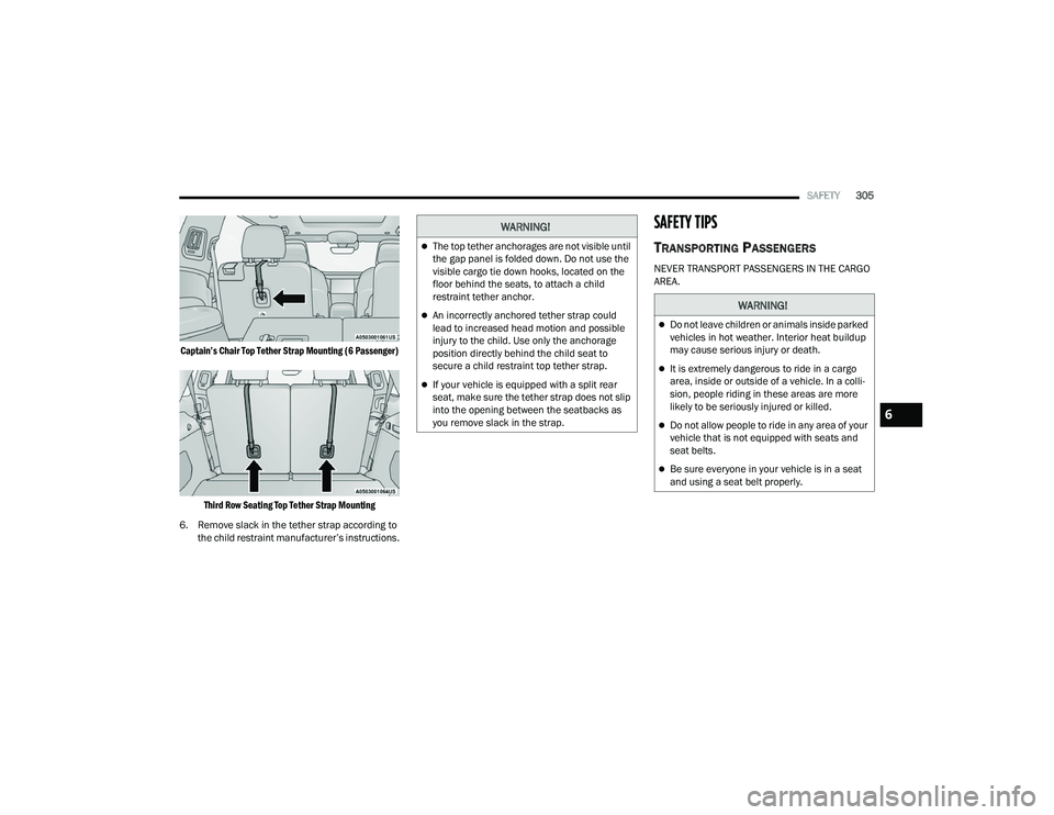 JEEP GRAND CHEROKEE LIMITED 2022  Owners Manual W�$�5N�,N�*�
The top tether anchorages are not visible until 
the gap panel is folded down. Do not use the 
visible cargo tie down hooks, located on the 
floor behind the seats, to attach a child 