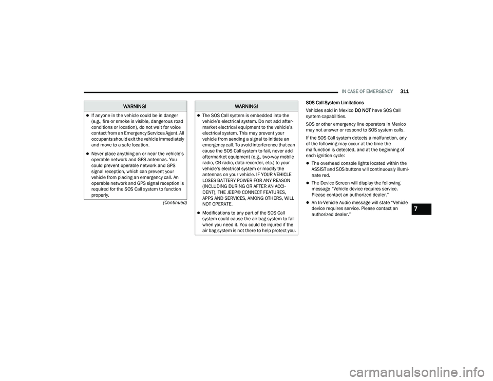JEEP GRAND CHEROKEE LIMITED 2022  Owners Manual W�$�5N�,N�*�
If anyone in the vehicle could be in danger 
(e.g., fire or smoke is visible, dangerous road 
conditions or locationyf���G�R��Q�R�W��Z�D�L�W��I�R�U��Y�R�L�F�H� 
contact from an 