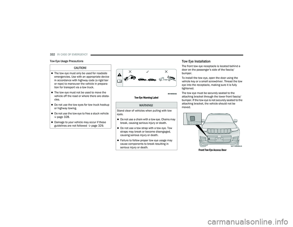 JEEP GRAND CHEROKEE LIMITED 2022  Owners Manual W�$�5N�,N�*�
Sta�Q�G �F�Oea�U o�I �Ye�K�L�F�Oe�V �Z�Ke�Q �S�X�O�O�L�Qg �Z�Lt�K to�Z 
e�\e�V.
Do not use a chain with a tow eye. Chains may 
break, causing serious injury or death.
Do not use a 