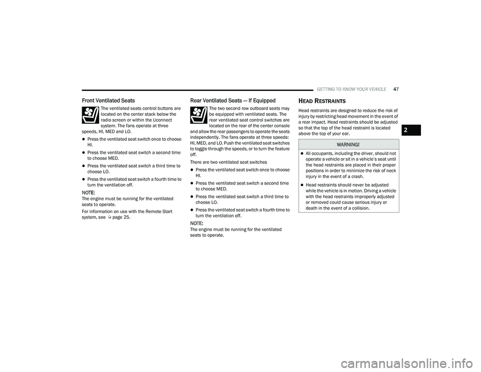 JEEP GRAND CHEROKEE LIMITED 2022 Service Manual W�$�5N�,N�*�
All occupants, including the driver, should not 
operate a vehicle or sit in a vehicle’s seat until 
the head restraints are placed in their proper 
positions in order to minimize t