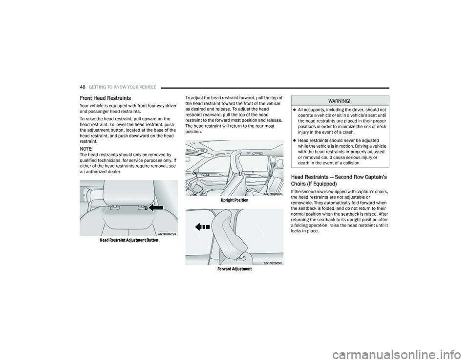 JEEP GRAND CHEROKEE LIMITED 2022 Service Manual W�$�5N�,N�*�
All occupants, including the driver, should not 
operate a vehicle or sit in a vehicle’s seat until 
the head restraints are placed in their proper 
positions in order to minimize t