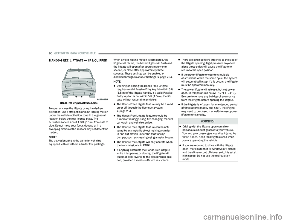 JEEP GRAND CHEROKEE LIMITED 2022  Owners Manual W�$�5N�,N�*�
Driving with the liftgate open can allow 
poisonous exhaust gases into your vehicle. 
You and your passengers could be injured by 
these fumes. Keep the liftgate closed when 
you are 