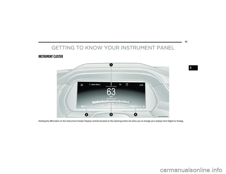 JEEP GRAND CHEROKEE LIMITED 2022  Owners Manual GETTING TO KNOW YOUR INSTRUMENT PANE�\f
INSTRUMENT C�\f�����R
Holding the OK button on the Instrument Cluster Display controls located on the steering wheel will allow you to change your display f