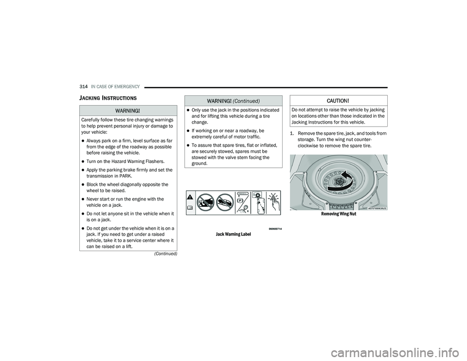 JEEP GRAND CHEROKEE LIMITED 2021  Owners Manual 
WARNING!
Carefully follow these tire changing warnings 
to help prevent personal injury or damage to 
your vehicle:
Always park on a firm, level surface as far 
from the edge of the roadway as pos