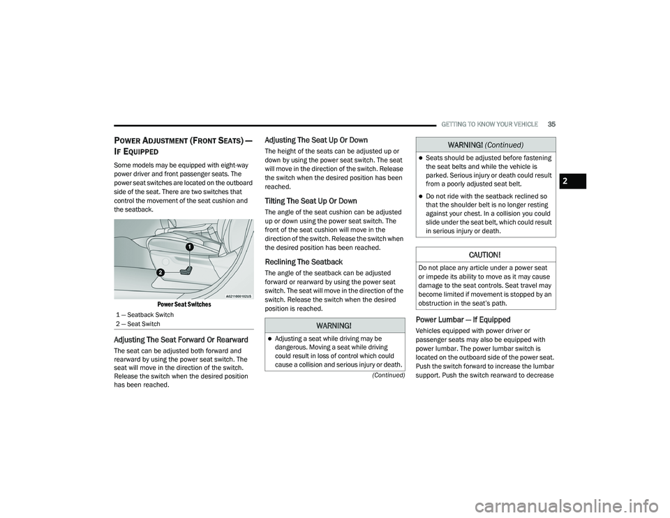 JEEP GRAND CHEROKEE LIMITED 2021 Owners Guide W�$�5N�,N�*�
Adjusting a seat while driving may be 
dangerous. Moving a seat while driving 
could result in loss of control which could 
cause a collision and serious injury or death.
WARNING! (Co
