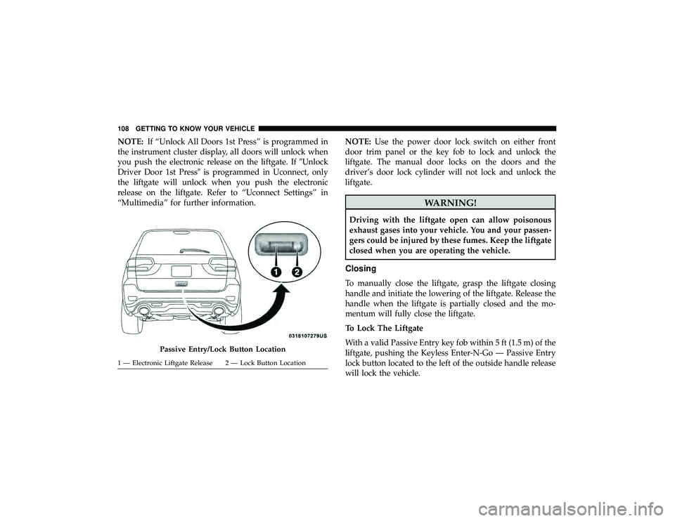 JEEP GRAND CHEROKEE LIMITED 2019  Owners Manual NOTE:If “Unlock All Doors 1st Press” is programmed in
the instrument cluster display, all doors will unlock when
you push the electronic release on the liftgate. If Unlock
Driver Door 1st Press 