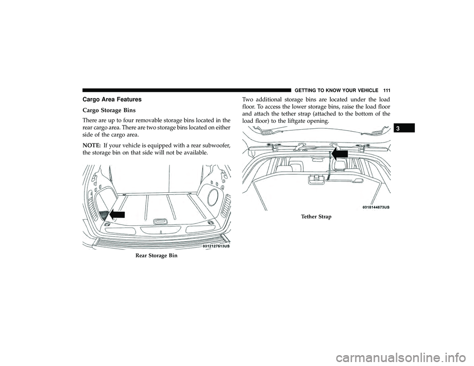 JEEP GRAND CHEROKEE LIMITED 2019  Owners Manual Cargo Area Features
Cargo Storage Bins
There are up to four removable storage bins located in the
rear cargo area. There are two storage bins located on either
side of the cargo area.
NOTE:If your veh