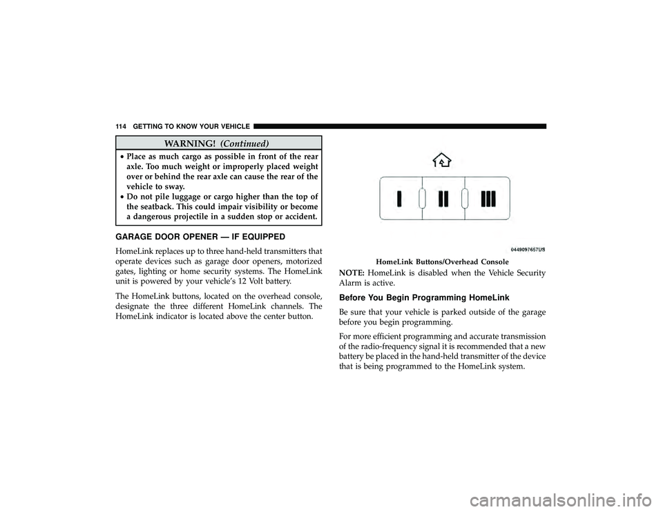 JEEP GRAND CHEROKEE LIMITED 2019  Owners Manual WARNING!(Continued)
•Place as much cargo as possible in front of the rear
axle. Too much weight or improperly placed weight
over or behind the rear axle can cause the rear of the
vehicle to sway.
