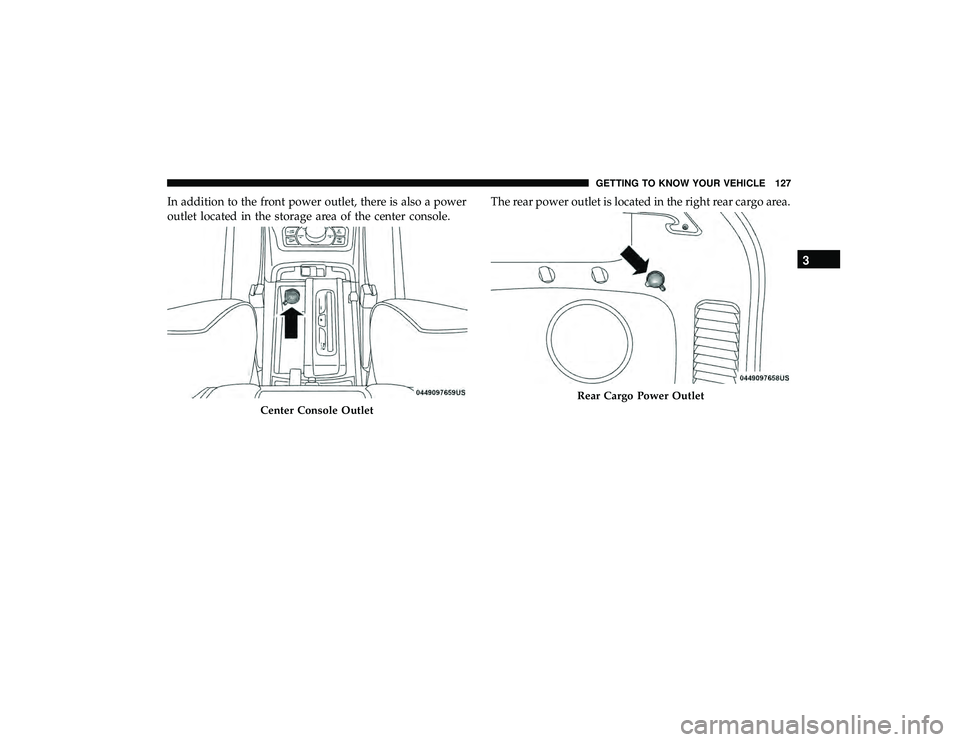 JEEP GRAND CHEROKEE LIMITED 2019  Owners Manual In addition to the front power outlet, there is also a power
outlet located in the storage area of the center console.The rear power outlet is located in the right rear cargo area.
Rear Cargo Power Ou
