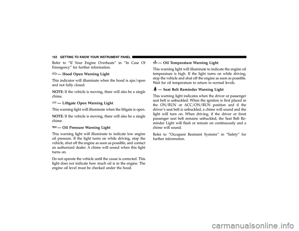 JEEP GRAND CHEROKEE LIMITED 2019 Owners Manual Refer to “If Your Engine Overheats” in “In Case Of
Emergency” for further information. JEEP GRAND CHEROKEE LIMITED 2019 Owners Manual Refer to “If Your Engine Overheats” in “In Case Of
Emergency” for further information.