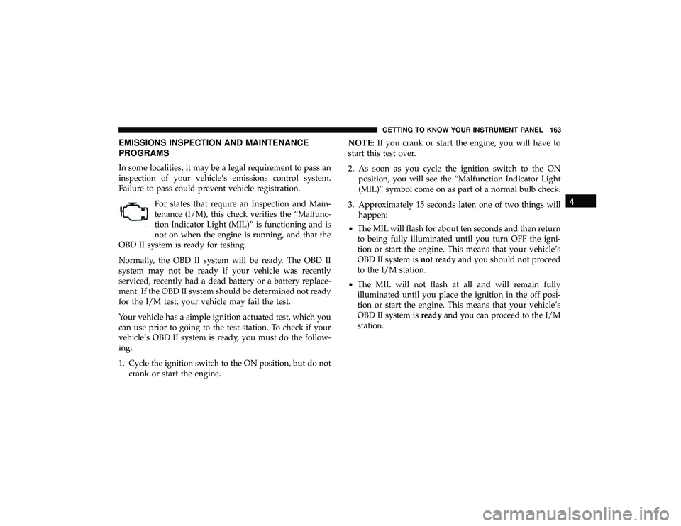 JEEP GRAND CHEROKEE LIMITED 2019 Owners Manual EMISSIONS INSPECTION AND MAINTENANCE
PROGRAMS
In some localities, it may be a legal requirement to pass an
inspection of your vehicle’s emissions control system.
Failure to pass could prevent vehicl JEEP GRAND CHEROKEE LIMITED 2019 Owners Manual EMISSIONS INSPECTION AND MAINTENANCE
PROGRAMS
In some localities, it may be a legal requirement to pass an
inspection of your vehicle’s emissions control system.
Failure to pass could prevent vehicl