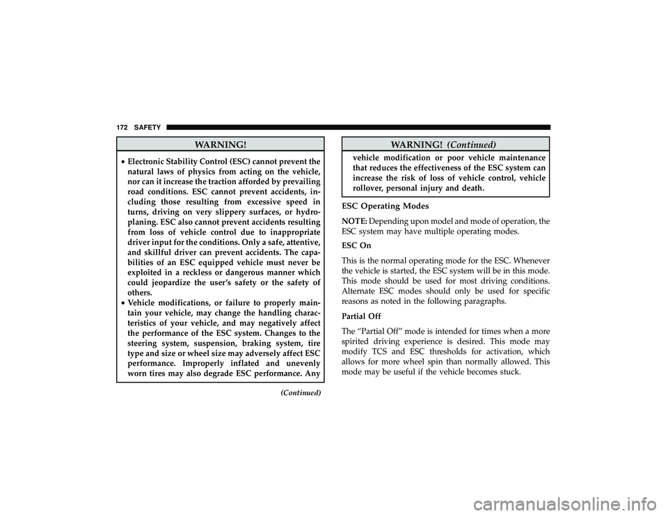 JEEP GRAND CHEROKEE LIMITED 2019 Owners Manual WARNING!
•Electronic Stability Control (ESC) cannot prevent the
natural laws of physics from acting on the vehicle,
nor can it increase the traction afforded by prevailing
road conditions. ESC canno JEEP GRAND CHEROKEE LIMITED 2019 Owners Manual WARNING!
•Electronic Stability Control (ESC) cannot prevent the
natural laws of physics from acting on the vehicle,
nor can it increase the traction afforded by prevailing
road conditions. ESC canno