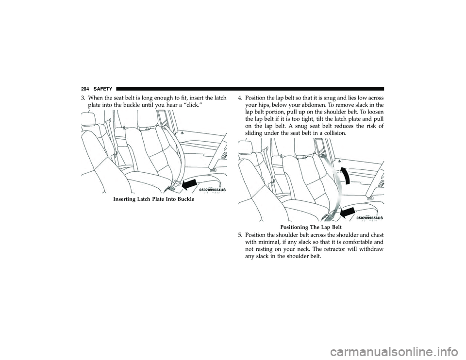 JEEP GRAND CHEROKEE LIMITED 2019 Owners Manual 3. When the seat belt is long enough to fit, insert the latchplate into the buckle until you hear a “click.” 4. Position the lap belt so that it is snug and lies low across
your hips, below your a JEEP GRAND CHEROKEE LIMITED 2019 Owners Manual 3. When the seat belt is long enough to fit, insert the latchplate into the buckle until you hear a “click.” 4. Position the lap belt so that it is snug and lies low across
your hips, below your a
