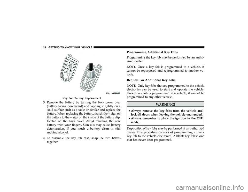 JEEP GRAND CHEROKEE LIMITED 2019 Owners Manual 3. Remove the battery by turning the back cover over(battery facing downward) and tapping it lightly on a
solid surface such as a table or similar and replace the
battery. When replacing the battery, 