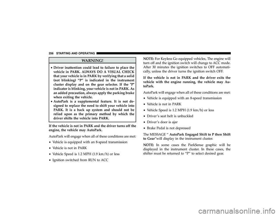 JEEP GRAND CHEROKEE LIMITED 2019  Owners Manual WARNING!
•Driver inattention could lead to failure to place the
vehicle in PARK. ALWAYS DO A VISUAL CHECK
that your vehicle is in PARK by verifying that a solid
(not blinking) “P” is indicated i