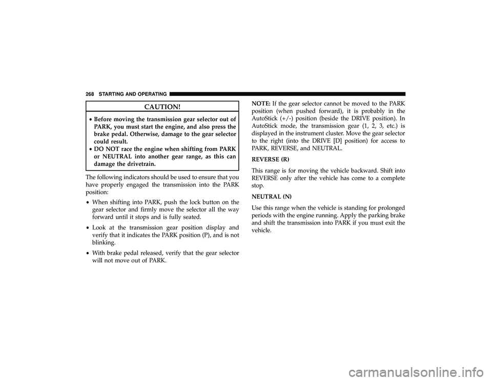 JEEP GRAND CHEROKEE LIMITED 2019 Owners Manual CAUTION!
•Before moving the transmission gear selector out of
PARK, you must start the engine, and also press the
brake pedal. Otherwise, damage to the gear selector
could result.
• DO NOT race th JEEP GRAND CHEROKEE LIMITED 2019 Owners Manual CAUTION!
•Before moving the transmission gear selector out of
PARK, you must start the engine, and also press the
brake pedal. Otherwise, damage to the gear selector
could result.
• DO NOT race th